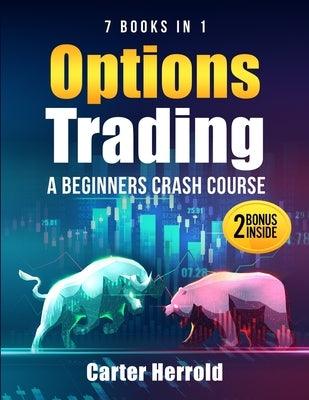 Options Trading: A Beginners Crash Course [7 BOOKS in 1] with Best Strategies and 1 # Guide to Become Pro at Trading Options Including - Paperback | Diverse Reads