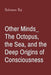 Other Minds_ The Octopus, the Sea, and the Deep Origins of Consciousness - Paperback | Diverse Reads