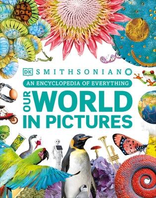 Our World in Pictures: An Encyclopedia of Everything - Hardcover | Diverse Reads