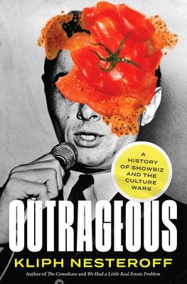 Outrageous: A History of Showbiz and the Culture Wars - Hardcover | Diverse Reads