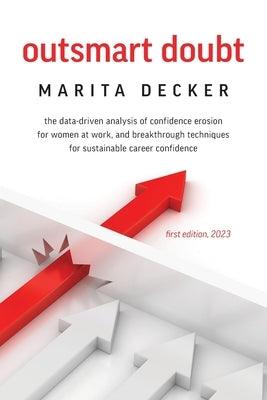 Outsmart Doubt: The data-driven analysis of confidence erosion for women at work, and breakthrough techniques for sustainable career c - Paperback | Diverse Reads