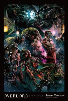 Overlord, Vol. 6 (Light Novel): The Men of the Kingdom Part II - Hardcover | Diverse Reads
