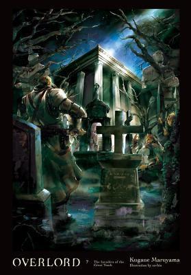 Overlord, Vol. 7 (Light Novel): The Invaders of the Great Tomb - Hardcover | Diverse Reads