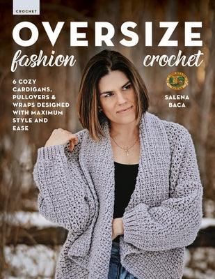 Oversize Fashion Crochet: 6 Cozy Cardigans, Pullovers & Wraps Designed with Maximum Style and Ease - Paperback | Diverse Reads
