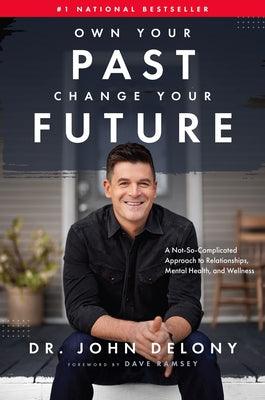 Own Your Past Change Your Future: A Not-So-Complicated Approach to Relationships, Mental Health & Wellness - Hardcover | Diverse Reads