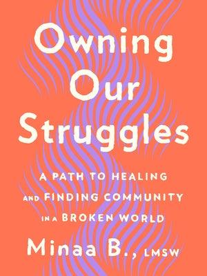 Owning Our Struggles: A Path to Healing and Finding Community in a Broken World - Hardcover | Diverse Reads