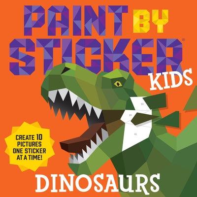Paint by Sticker Kids: Dinosaurs: Create 10 Pictures One Sticker at a Time! - Paperback | Diverse Reads
