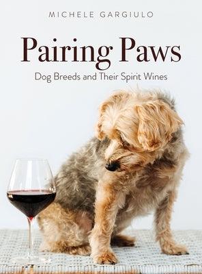 Pairing Paws: Dog Breeds and Their Spirit Wines - Hardcover | Diverse Reads