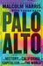 Palo Alto: A History of California, Capitalism, and the World - Hardcover | Diverse Reads