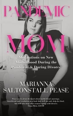Pandemic Mom: Meditations on New Motherhood During the Pandemic & During Divorce - Paperback | Diverse Reads
