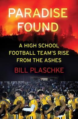 Paradise Found: A High School Football Team's Rise from the Ashes - Hardcover | Diverse Reads