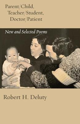 Parent/Child, Teacher/Student, Doctor/Patient: New and Selected Poems - Paperback | Diverse Reads