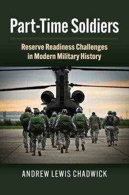 Part-Time Soldiers: Reserve Readiness Challenges in Modern Military History - Hardcover | Diverse Reads