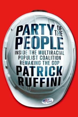 Party of the People: Inside the Multiracial Populist Coalition Remaking the GOP - Hardcover | Diverse Reads