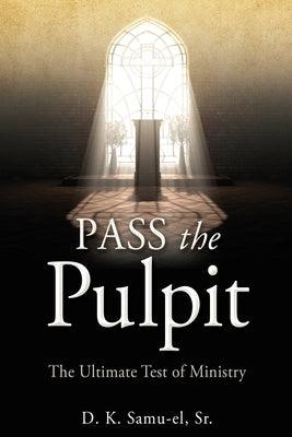 Pass the Pulpit: The Ultimate Test of Ministry - Paperback | Diverse Reads