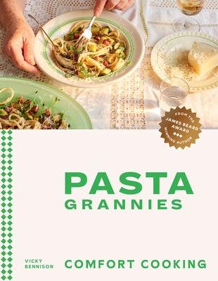 Pasta Grannies: Comfort Cooking: Traditional Family Recipes from Italy's Best Home Cooks - Hardcover | Diverse Reads