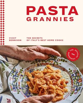 Pasta Grannies: The Official Cookbook: The Secrets of Italy's Best Home Cooks - Hardcover | Diverse Reads