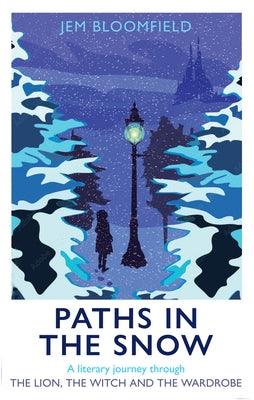Paths in the Snow: A Literary Journey Through the Lion, the Witch and the Wardrobe - Hardcover | Diverse Reads
