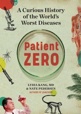 Patient Zero: A Curious History of the World's Worst Diseases - Hardcover | Diverse Reads