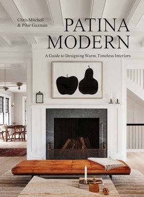 Patina Modern: A Guide to Designing Warm, Timeless Interiors - Hardcover | Diverse Reads