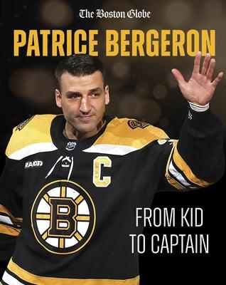 Patrice Bergeron: From Kid to Captain - Paperback | Diverse Reads