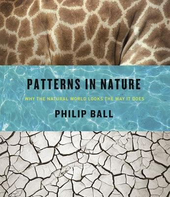 Patterns in Nature: Why the Natural World Looks the Way It Does - Hardcover | Diverse Reads