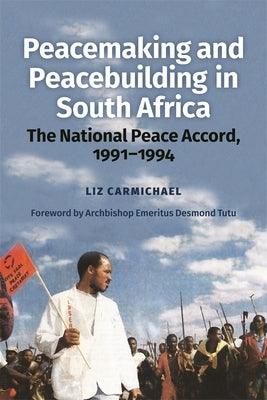 Peacemaking and Peacebuilding in South Africa: The National Peace Accord, 1991-1994 - Paperback | Diverse Reads