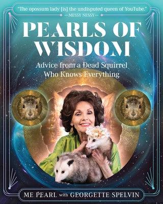 Pearls of Wisdom: Advice from a Dead Squirrel Who Knows Everything - Hardcover | Diverse Reads