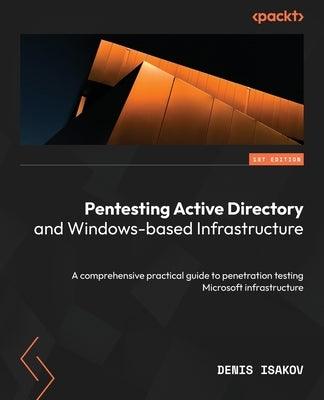 Pentesting Active Directory and Windows-based Infrastructure: A comprehensive practical guide to penetration testing Microsoft infrastructure - Paperback | Diverse Reads