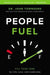 People Fuel: Fill Your Tank for Life, Love, and Leadership - Hardcover | Diverse Reads