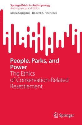 People, Parks, and Power: The Ethics of Conservation-Related Resettlement - Paperback | Diverse Reads