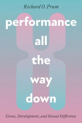 Performance All the Way Down: Genes, Development, and Sexual Difference - Paperback | Diverse Reads