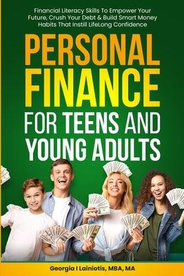 Personal Finance for Teens and Young Adults: Financial Literacy Skills To Empower Your Future, Crush Your Debt & Build Smart Money Habits That Instill - Paperback | Diverse Reads