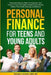 Personal Finance for Teens and Young Adults: Financial Literacy Skills To Empower Your Future, Crush Your Debt & Build Smart Money Habits That Instill - Paperback | Diverse Reads
