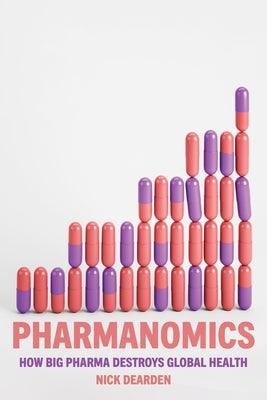 Pharmanomics: How Big Pharma Destroys Global Health - Hardcover | Diverse Reads