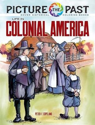 Picture the Past: Life in Colonial America: Historical Coloring Book - Paperback | Diverse Reads