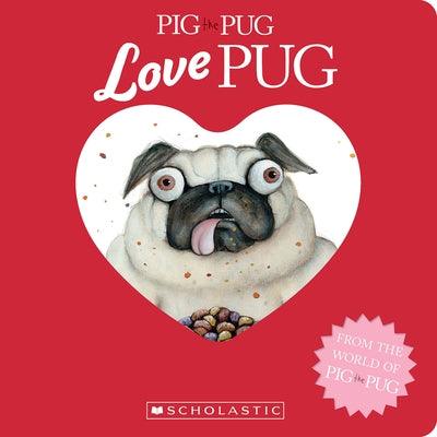 Pig the Pug: Love Pug - Board Book | Diverse Reads