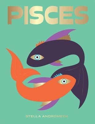 Pisces: Harness the Power of the Zodiac (Astrology, Star Sign) - Hardcover | Diverse Reads