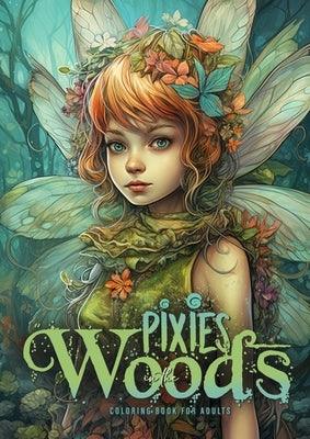 Pixies in the Woods Coloring Book for Adults: Forest Elves Coloring Book for Adults Grayscale Pixies Coloring Book for Adults - Paperback | Diverse Reads