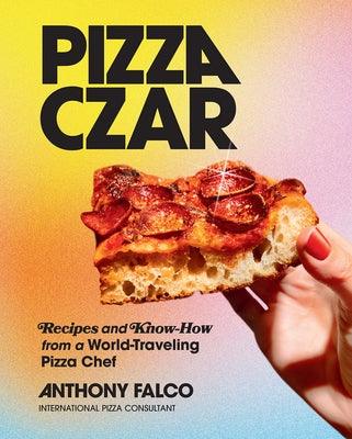 Pizza Czar: Recipes and Know-How from a World-Traveling Pizza Chef - Hardcover | Diverse Reads