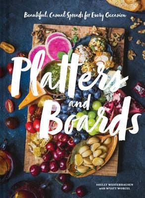 Platters and Boards: Beautiful, Casual Spreads for Every Occasion - Hardcover | Diverse Reads