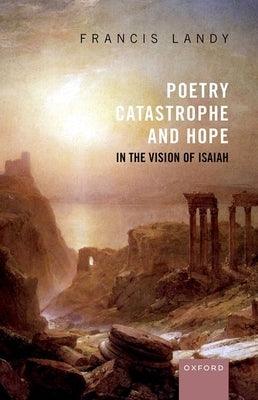 Poetry, Catastrophe, and Hope in the Vision of Isaiah - Hardcover | Diverse Reads