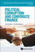 Political Corruption and Corporate Finance - Hardcover | Diverse Reads
