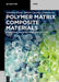 Polymer Matrix Composite Materials: Structural and Functional Applications - Paperback | Diverse Reads