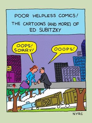 Poor Helpless Comics!: The Cartoons (and More) of Ed Subitzky - Paperback | Diverse Reads