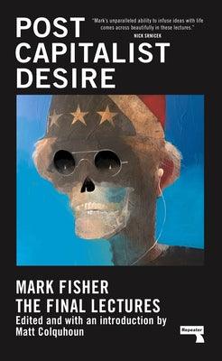Postcapitalist Desire: The Final Lectures - Hardcover | Diverse Reads