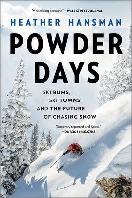 Powder Days: Ski Bums, Ski Towns, and the Future of Chasing Snow - Paperback | Diverse Reads