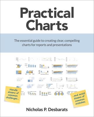 Practical Charts: The Essential Guide to Creating Clear, Compelling Charts for Reports and Presentations - Paperback | Diverse Reads