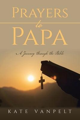 Prayers to Papa: A Journey through the Bible - Paperback | Diverse Reads