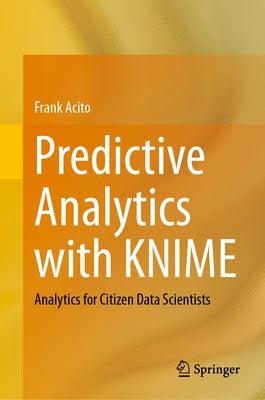 Predictive Analytics with Knime: Analytics for Citizen Data Scientists - Hardcover | Diverse Reads